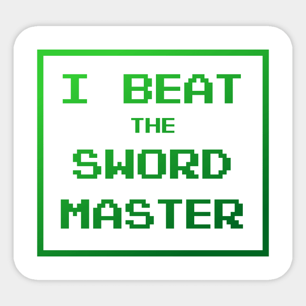 I Beat The Swordmaster Sticker by GonzoWear